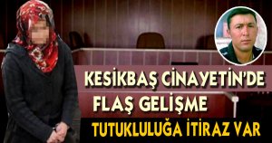 Kesikbaş Cinayeti' Davasında Tutukluluğa İtiraz