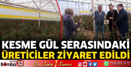 Kesme gül üreticileri ziyaret edildi