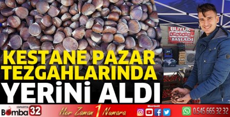 Kestane pazar tezgahlarında yerini aldı 