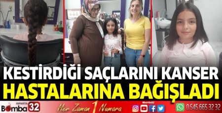 Kestirdiği saçlarını kanser hastalarına bağışladı