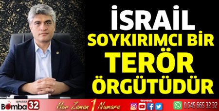 Kılınç: İsrail Soykırımcı bir terör örgütüdür