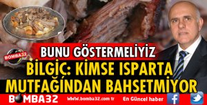 KİMSE ISPARTA MUTFAĞINDAN BAHSETMİYOR, BUNU GÖSTERMELİYİZ