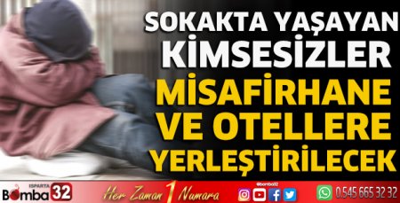 Kimsesizler misafirhane ve otellere yerleştirilecek