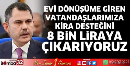 Kira desteğini 8 bin liraya çıkarıyoruz