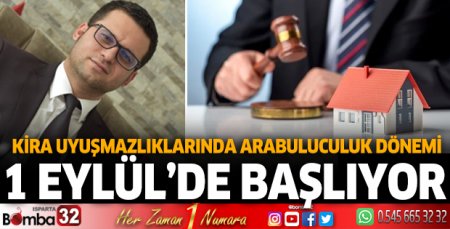 Kira uyuşmazlıklarında arabuluculuk dönemi 1 Eylül’de başlıyor 