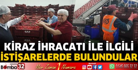 Kiraz ihracatıyla ilgili istişarelerde bulundular