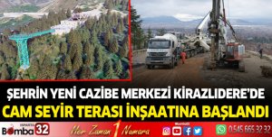 Kirazlıdere’de cam seyir terası inşaatına başlandı