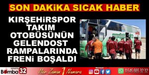 KIRŞEHİRSPOR TAKIM OTOBÜSÜNÜN FRENİ BOŞALDI