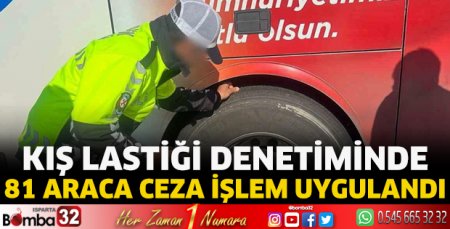Kış lastiği denetiminde 81 araca ceza işlem uygulandı