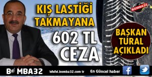 KIŞ LASTİĞİ TAKMAYANA 602 TL CEZA!