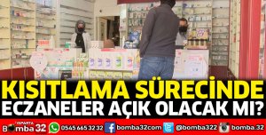Kısıtlamada eczaneler açık olacak mı?
