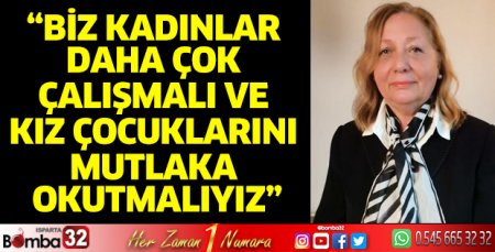 Kız çocuklarını mutlaka okutmalıyız