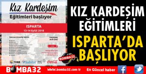 KIZ KARDEŞİM EĞİTİMLERİ ISPARTA'DA BAŞLIYOR