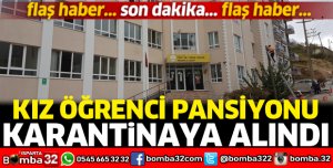 Kız Öğrenci Pansiyonu karantinaya alındı