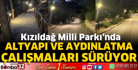 Kızıldağ Milli Parkı’nda altyapı ve aydınlatma çalışmaları sürüyor