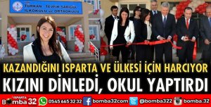 KIZINI DİNLEDİ OKUL YAPTIRDI