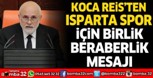KOCA REİS’TEN, ISPARTA SPOR İÇİN BİRLİK VE BERABERLİK MESAJI