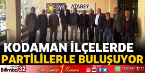 Kodaman ilçelerde partililerle buluşuyor