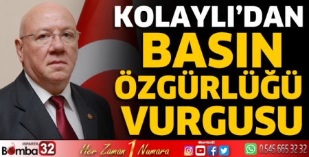 Kolaylı’dan basın özgürlüğü vurgusu