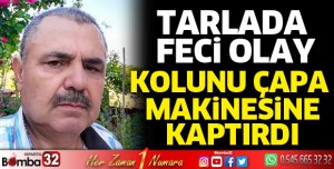 Kolunu çapa makinesine kaptırdı