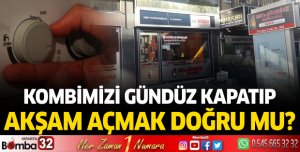 Kombimizi gündüz kapatıp akşam açmak doğru mu?