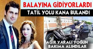 KOMŞUDA FECİ KAZA 2 AĞIR YARALI !
