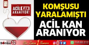 Komşusu tarafından vurulan kişiye kan aranıyor
