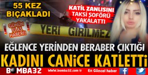 KONSAMATRİS KADINI 55 YERİNDEN BIÇAKLAYARAK ÖLDÜRDÜ
