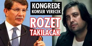 KONSER VERECEK PARTİ ROZETİ TAKILACAK