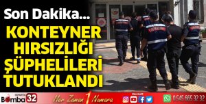 Konteyner hırsızlığı şüphelileri yakalandı