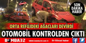 KONTROLDEN ÇIKAN OTOMOBİL AĞAÇLARA ÇARPARAK DURABİLDİ