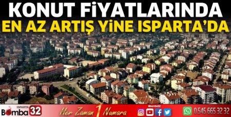 Konut fiyatlarında en az artış yine Isparta’da