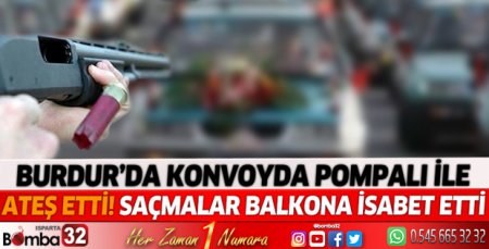 Konvoyda pompalı ile ateş etti! saçmalar balkona isabet etti