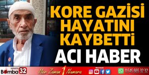 Kore Gazisi hayatını kaybetti
