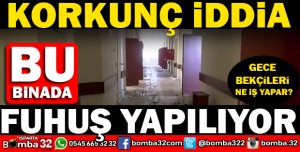 KORKUNÇ İDDİA BU BİNADA FUHUŞ YAPILIYOR