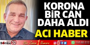 Korona bir can daha aldı