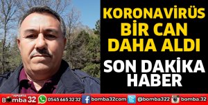 KORONAVİRÜS BİR CAN DAHA ALDI