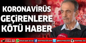 Koronavirüs geçirenlere kötü haber