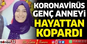 Koronavirüs genç anneyi hayattan kopardı