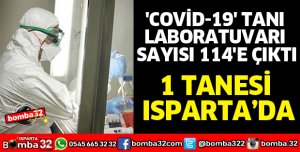 KORONAVİRÜS TANI LABORATUVARI SAYISI 114 OLDU