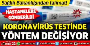 KORONAVİRÜS TESTİNDE YÖNTEM DEĞİŞİYOR
