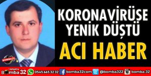 KORONAVİRÜSE YENİK DÜŞTÜ