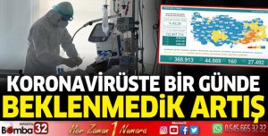 KORONAVİRÜSTE BİR GÜNDE BEKLENMEDİK ARTIŞ