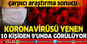 KORONAVİRÜSÜ YENEN 10 KİŞİDEN 9'UNDA GÖRÜLÜYOR