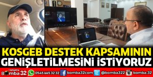 KOSGEB destek kapsamının  genişletilmesini istiyoruz