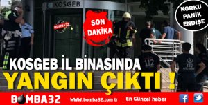 KOSGEB İL BİNASINDA YANGIN!