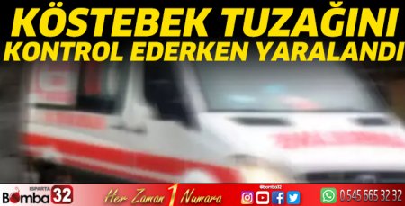 Köstebek tuzağını kontrol ederken yaralandı