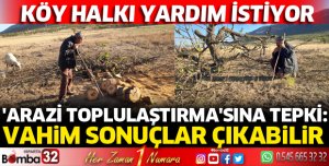 Köy halkından arazi toplulaştırmasına tepki