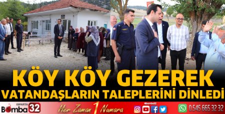 Köy köy gezerek vatandaşların taleplerini dinledi 