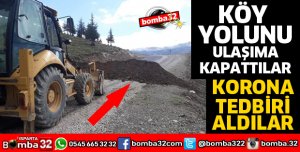KÖY YOLU ULAŞIMA KAPATILDI